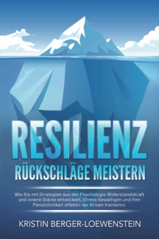 RESILIENZ - Rückschläge meistern: Wie Sie mit Strategien aus der Psychologie Widerstandskraft und innere Stärke entwickeln, Stress bewältigen und Ihre Persönlichkeit effektiv vor Krisen trainieren