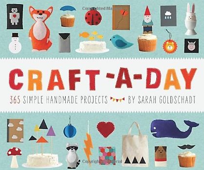 Craft-a-Day: 365 Simple Handmade Projects - Goldschadt, Sarah