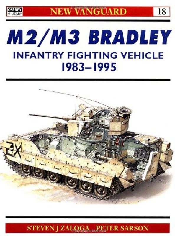 M2/M3 Bradley Infantry Fighting Vehicle 1983-95: Infantry/Cavalry Fighting Vehicle, 1981-96 (New Vanguard) - Zaloga, Steven
