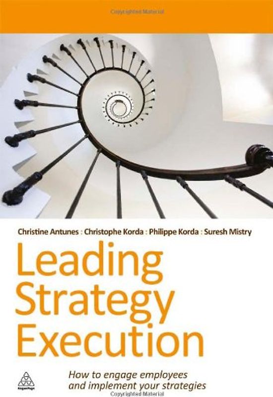 Leading Strategy Execution: How to Engage Employees and Implement Your Strategies - Antunes, Christine