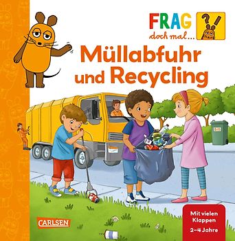 Frag doch mal ... die Maus: Müllabfuhr und Recycling