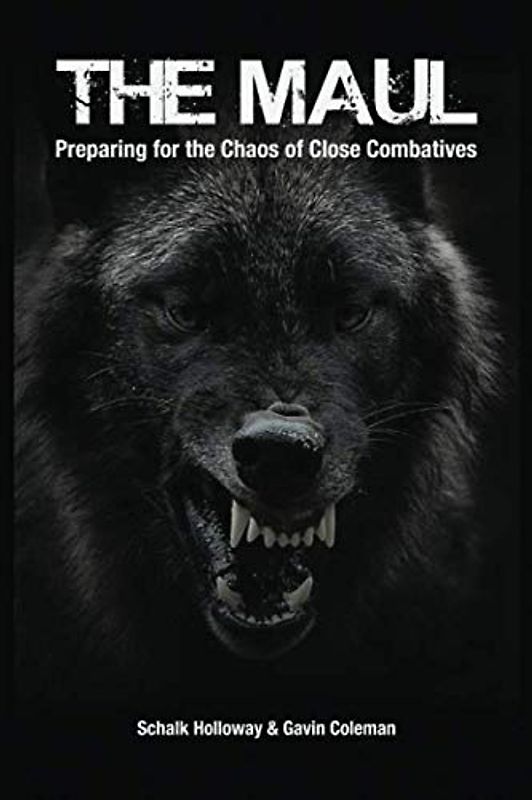 The Maul: Preparing for the Chaos of Close Combatives