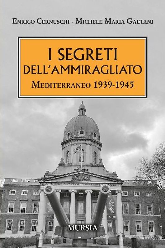 I segreti dell'ammiragliato. Mediterraneo 1939-1945