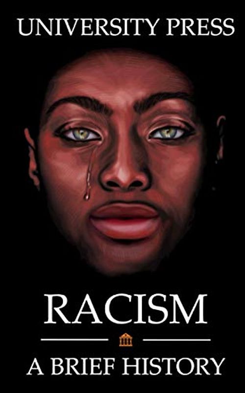 Racism Book: A Brief History of Racism: From the Roman Empire to North America