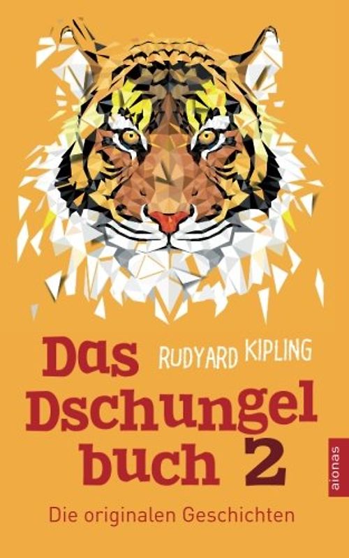 Das Dschungelbuch 2. Die originalen Geschichten: Rudyard Kipling (Klassiker der Kinderliteratur)