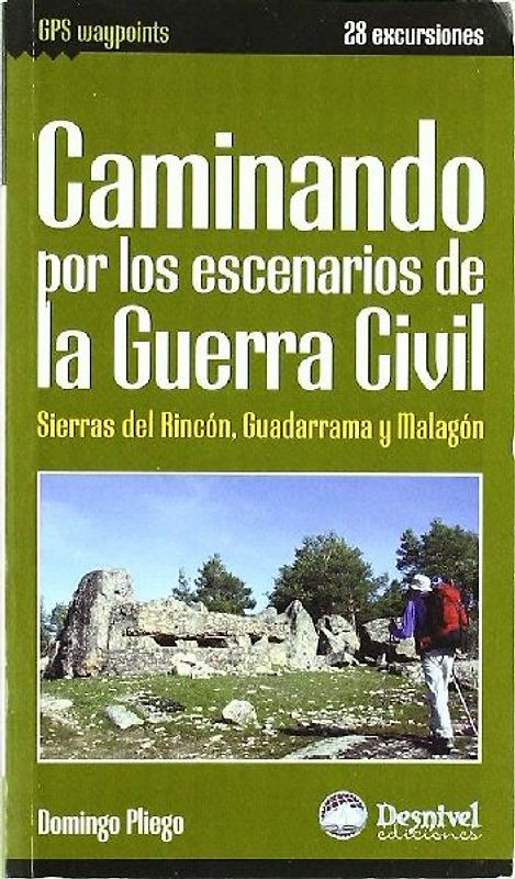 Caminando por los escenarios de la Guerra Civil : Sierras del Rincón, Guadarrama y Malagón