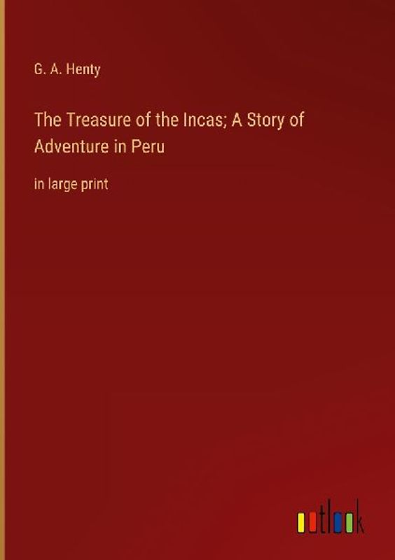 The Treasure of the Incas; A Story of Adventure in Peru