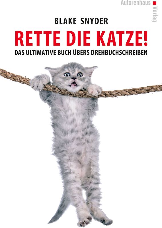 Rette die Katze! Das ultimative Buch übers Drehbuchschreiben