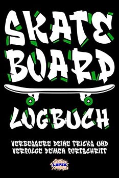Skateboard Logbuch - Verbessere deine Tricks und verfolge deinen Fortschritt: Geschenk für Skateboarder, A5, 120 Seiten