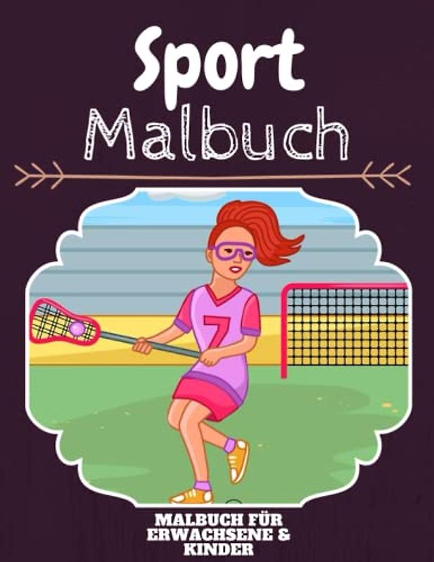 Sport Malbuch: HOHE QUALITÄT: Lustiges Sport Malbuch für Kinder Und Erwachsene: Süßes Sport-Malbuch für Kinder und Kleinkinder-Spaß Designs für Jungen und Mädchen (Vorschule)