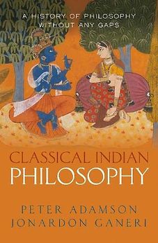 Classical Indian Philosophy: A history of philosophy without any gaps, Volume 5 (History of Philosophy, 5)