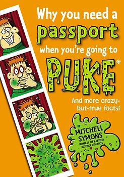 Why You Need a Passport When You're Going to Puke (Mitchell Symons' Trivia Books, 6)