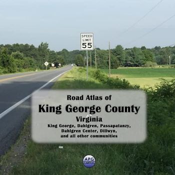 Road Atlas of King George County, Virginia: King George, Dahlgren, Passapatanzy, Dahlgren Center, Dillwyn, and all other communities