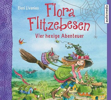 Flora Flitzebesen – Vier hexige Abenteuer
