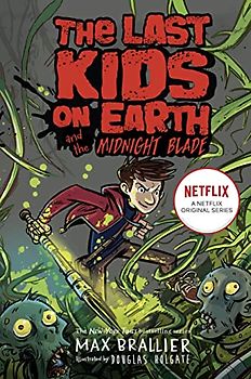 Brailler, M: Last Kids on Earth and the Midnight Blade