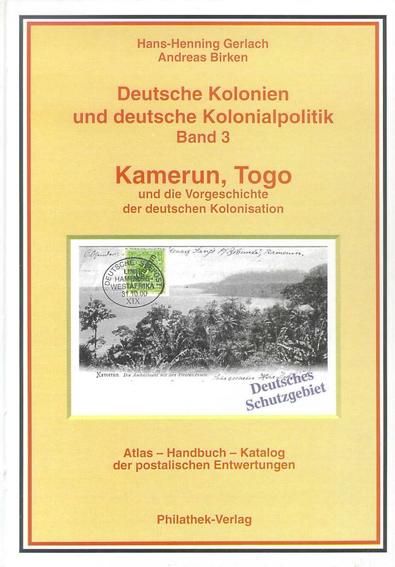 Deutsche Kolonien und deutsche Kolonialpolitik / Kamerun, Togo und die Vorgeschichte der deutschen Kolonisation Deutsche Kolonien und deutsche Kolonialpolitik