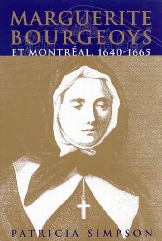 Marguerite Bourgeoys Et Montréal