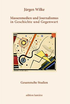 Massenmedien und Journalismus in Geschichte und Gegenwart.