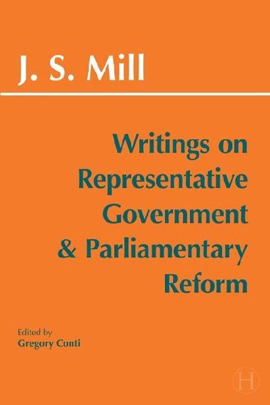 Writings on Representative Government and Parliamentary Reform