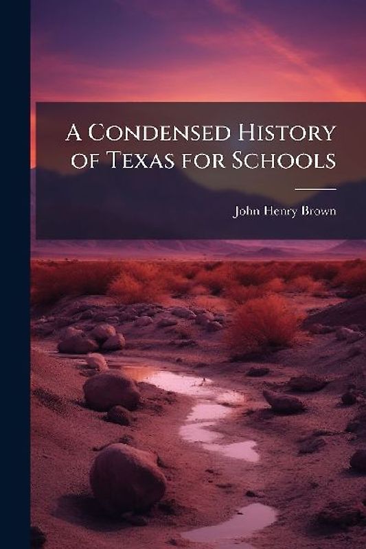 A Condensed History of Texas for Schools