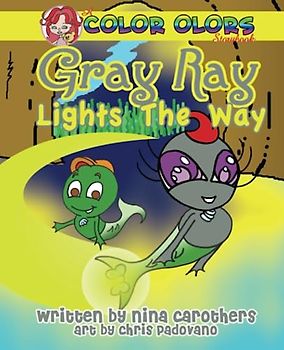 Gray Ray Lights The Way (Color Olors Storybook)
