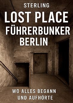 Lost Place Führerbunker Berlin I Wo alles begann und aufhörte
