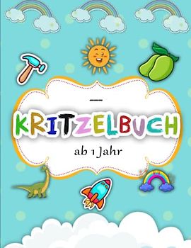 Kritzelbuch ab 1 Jahr - Anti Stress Wirkung: Lustige Seiten mit einfachen Zeichnungen für Kinder zum Ausmalen | Ausmalbuch Kinder