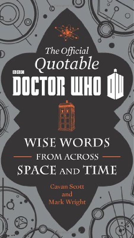 The Official Quotable Doctor Who: Wise Words from Across Space and Time - Cavan Scott [Hardcover]