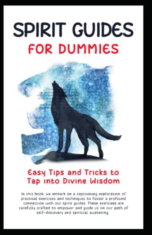 Spirit Guides for Dummies: Easy Tips and Tricks to Tap into Divine Wisdom