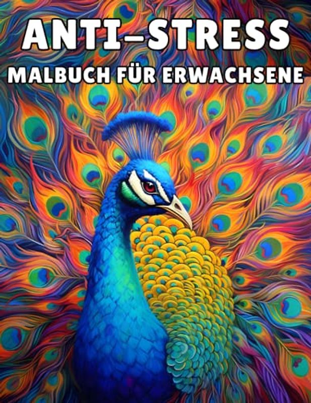 Anti-Stress-Malbuch für Erwachsene: Entspannen Sie sich und genießen Sie 50 einzigartige Designs für Tiere, Anti-Stress und Angst