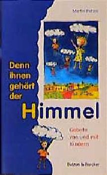 Denn ihnen gehört der Himmel. Gebete von und mit Kindern