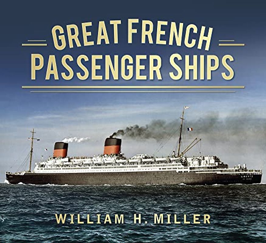 Great French Passenger Ships (Great Passenger Ships) - Miller, William H., Jr.