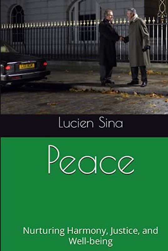 Peace: Nurturing Harmony, Justice, and Well-being