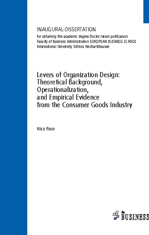 Levers of Organization Design: Theoretical Background, Operationalization, and Empirical Evidence from the Consumer Goods Industry