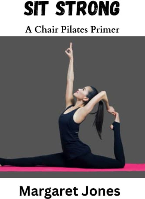 Sit Strong: Chair Pilates Primer