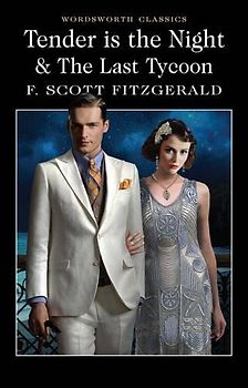 Tender is the Night and The Last Tycoon (Wordsworth Classics) - Fitzgerald, F.Scott