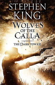 The Dark Tower:  Book 5 - The Wolves of Calla - Stephen King