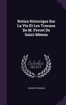 Notice Historique Sur La Vie Et Les Travaux De M. Fevret De Saint-Mémin
