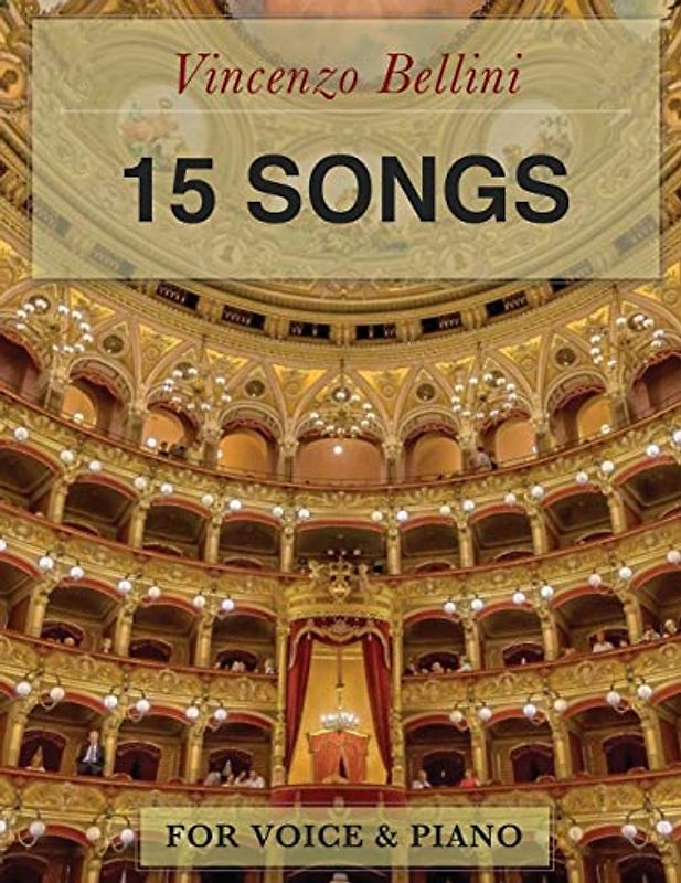Vincenzo Bellini: 15 Songs: For Voice and Piano