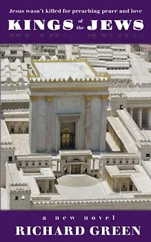 Kings of the Jews: Jesus wasn't crucified for preaching peace and love.