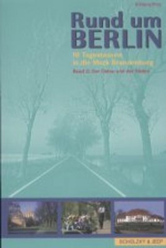 Rund um Berlin. 10 Tagestouren in die Mark Brandenburg / Rund um Berlin. Zehn Tagestouren in die Mark Brandenburg