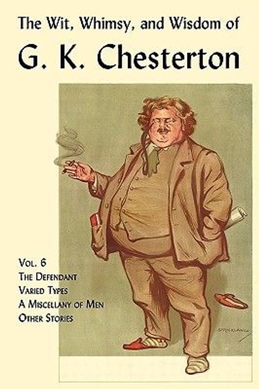 The Wit, Whimsy, and Wisdom of G. K. Chesterton, Volume 6