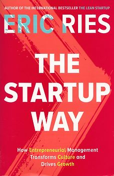 The Startup Way: How Entrepreneurial Management Transforms Culture and Drives Growth - Eric Ries [Paperback]