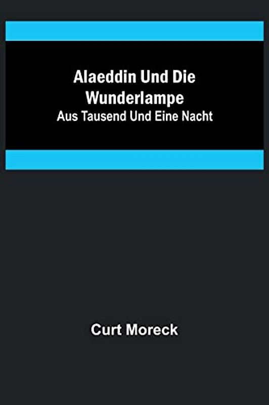 Alaeddin und die Wunderlampe; aus Tausend und eine Nacht