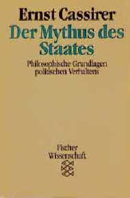Der Mythus des Staates. Philosophische Grundlagen politischen Verhaltens