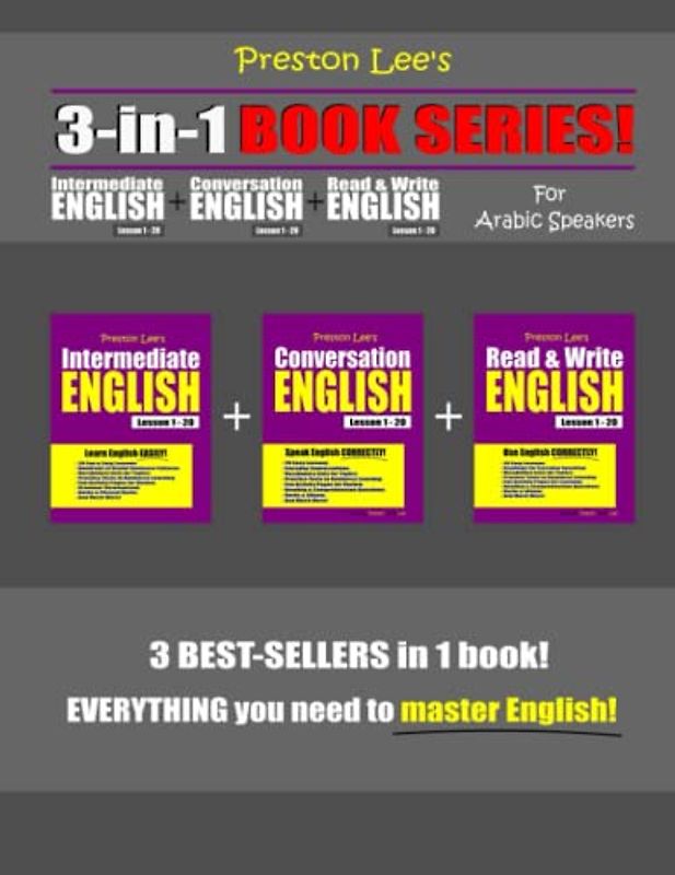 Preston Lee’s 3-in-1 Book Series! Intermediate English Lesson 1 – 20 + Conversation English Lesson 1 – 20 + Read & Write English Lesson 1 – 20 For ... (Preston Lee's English For Arabic Speakers)