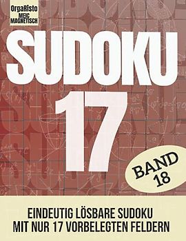 Sudoku 17 Band 18: Eindeutig lösbare Sudoku für Profis und Anspruchsvolle | Nur 17! Vorgefüllten Felder pro Sudoku | Über 700 Harte Nüsse für Experten ... ist voll mit sehr schweren Sudokurätsel