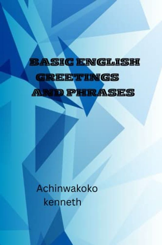 BASIC ENGLISH GREETINGS AND PHRASES: Lreaing English book for kindergarten, kids, children, best English book teaching