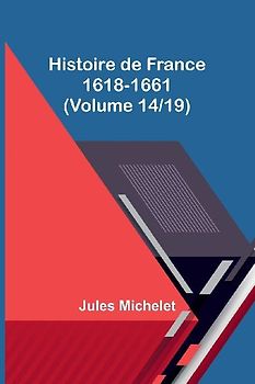Histoire de France 1618-1661 (Volume 14/19)