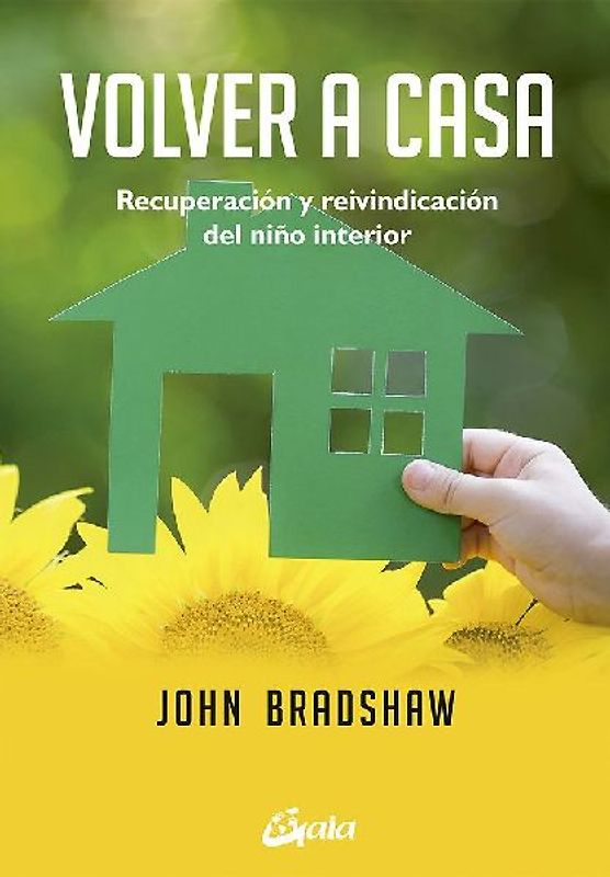 Volver a casa : recuperación y reivindicación del niño interior